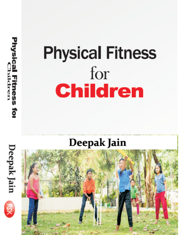 Physical Fitness for Children By Deepak Jain