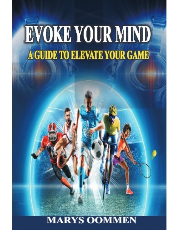 EVOKE YOUR MIND-A GUIDE TO ELEVATE YOUR GAME