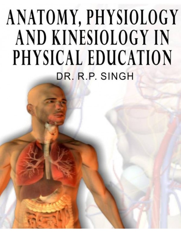 Anatomy Physiology and Kinesiology in Physical Education