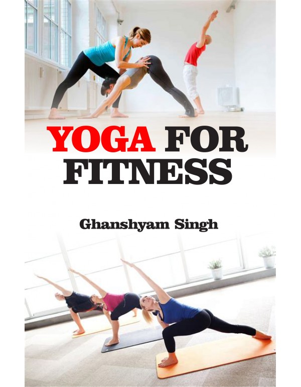 Yoga for Fitness -  Ghanshyam Singh (337 Pages) - royal